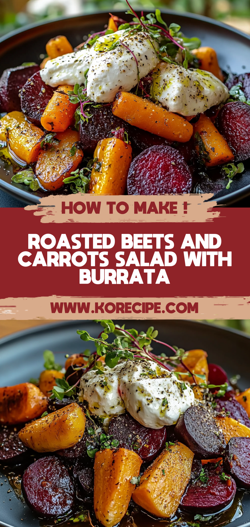 Roasted Beets and Carrots Salad with Burrata